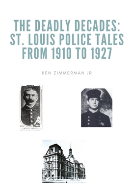 The Deadly Decades: St. Louis Police Tales from 1910 to 1927 Cover Image