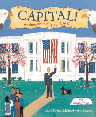 Capital!: Washington D.C. from A to Z By Laura Krauss Melmed, Frane Lessac (Illustrator) Cover Image