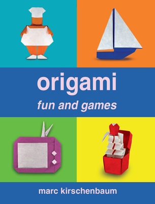 Origami Fun and Games By Marc Kirschenbaum Cover Image