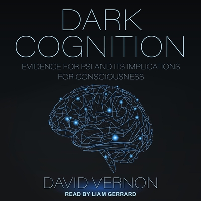 Dark Cognition: Evidence for Psi and Its Implications for Consciousness Cover Image