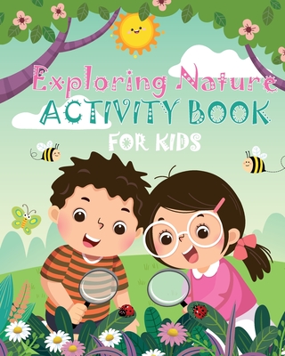 Exploring Nature Activity Book for Kids: The Creative Guide to Discover Nature by Drawing and Coloring Cover Image