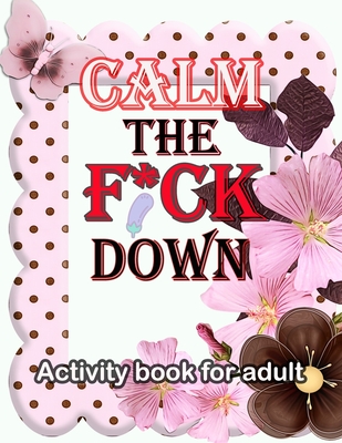 Calm The F Ck Down Activity Book For Adult Paperback Once Upon A Crime