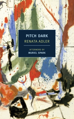 Pitch Dark (NYRB Classics) By Renata Adler, Muriel Spark (Afterword by) Cover Image