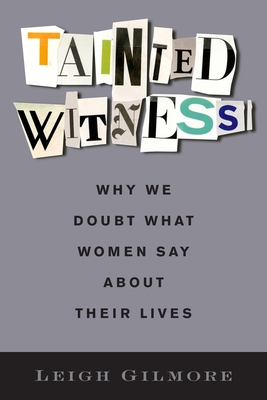 Tainted Witness: Why We Doubt What Women Say about Their Lives (Gender and Culture) Cover Image