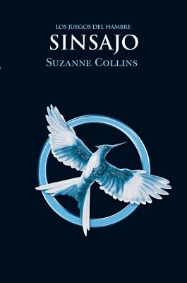 Sinsajo = Mockingjay (Hunger Games #3) By Suzanne Collins, Pilar Ramirez Tello (Translator) Cover Image