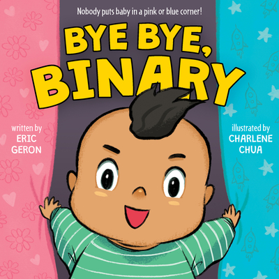 Bye Bye, Binary By Eric Geron, Charlene Chua (Illustrator) Cover Image