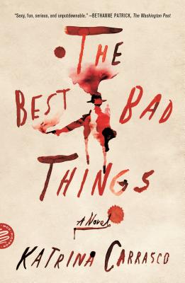 The Best Bad Things: A Novel By Katrina Carrasco Cover Image