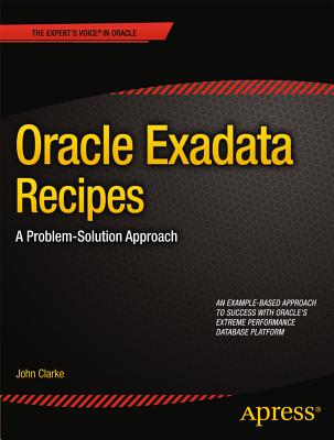 Oracle Exadata Recipes: A Problem-Solution Approach (Expert's Voice in Oracle) Cover Image
