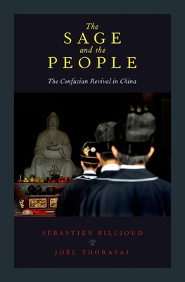 The Sage and the People: The Confucian Revival in China By Sibastien Billioud Cover Image
