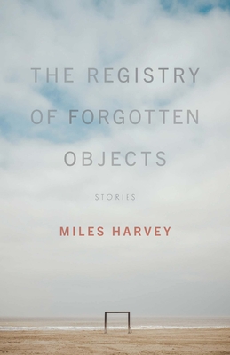 The Registry of Forgotten Objects: Stories (Non/Fiction Collection Prize)