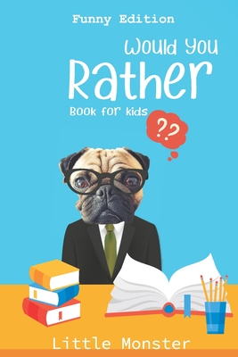 Would you rather?: Would you rather game book: Funny Edition - A Fun Family Activity Book for Boys and Girls Ages 6, 7, 8, 9, 10, 11, and Cover Image