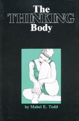 The Thinking Body By Mabel Todd Cover Image