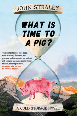 What Is Time to a Pig? (A Cold Storage Novel #3)