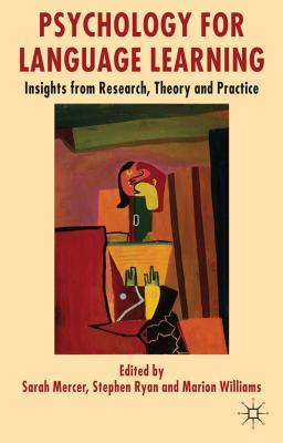 Psychology for Language Learning: Insights from Research, Theory and Practice By S. Mercer (Editor), S. Ryan (Editor), M. Williams (Editor) Cover Image