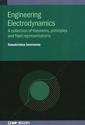 Engineering Electrodynamics: A collection of theorems, principles and field representations Cover Image