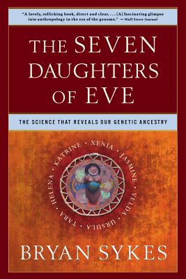 The Seven Daughters of Eve: The Science That Reveals Our Genetic Ancestry By Bryan Sykes Cover Image