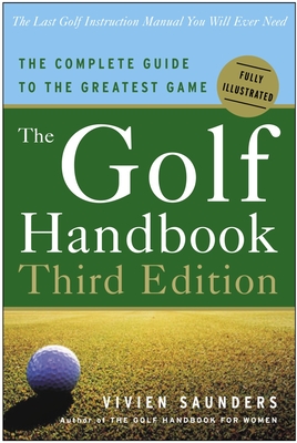 The Golf Handbook, Third Edition: The Complete Guide to the Greatest Game Cover Image