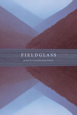 Fieldglass (Crab Orchard Series in Poetry) By Catherine Pond Cover Image