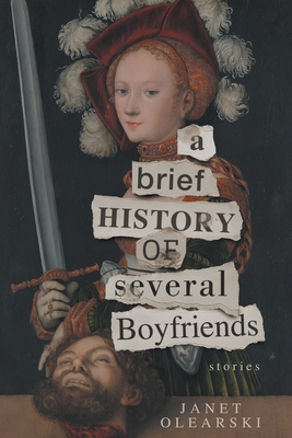 A Brief History of Several Boyfriends By Janet Olearski Cover Image