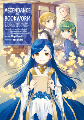 Ascendance of a Bookworm: Part 4 Volume 3 By Miya Kazuki, You Shiina (Illustrator), Quof (Translator) Cover Image