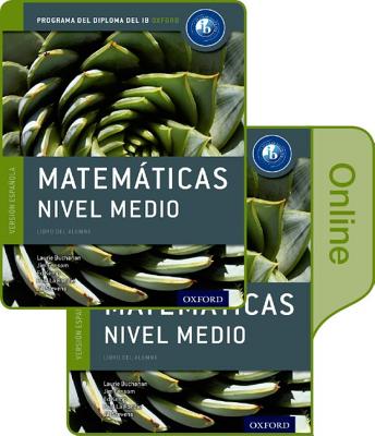 Ib Matematicas Nivel Medio Libro del Alumno Conjunto Libro Impreso Y Digital En Linea: Programa del Diploma del Ib Oxford [With eBook] Cover Image