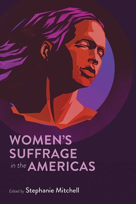 Women's Suffrage in the Americas By Stephanie Mitchell (Editor) Cover Image