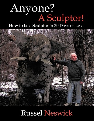 Anyone? a Sculptor!: How to Be a Sculptor in 30 Days or Less Cover Image
