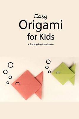 Easy Origami For Kids A Step By Step Introduction Origami For Beginners Paperback Rj Julia Booksellers