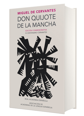 Don Quijote de la Mancha. Edición RAE / Don Quixote de la Mancha. RAE (EDICIÓN CONMEMORATIVA DE LA RAE Y LA ASALE)