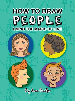 How To Draw People - Using the Magic of Line: A comprehensive guide to sketching figures and portraits for kids and adults Cover Image