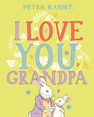 I Love You, Grandpa (Peter Rabbit) By Beatrix Potter Cover Image