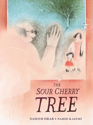 The Sour Cherry Tree By Naseem Hrab, Nahid Kazemi (Illustrator) Cover Image