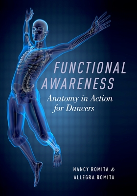 Functional Awareness: Anatomy in Action for Dancers By Nancy Romita, Allegra Romita Cover Image