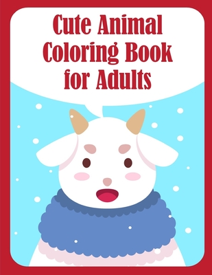 Cute Animal Coloring Book for Adults: Super Cute Kawaii Coloring Books Cover Image