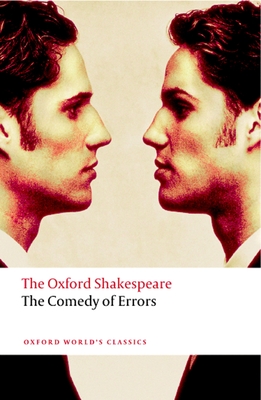 The Comedy of Errors: The Oxford Shakespeare the Comedy of Errors By William Shakespeare, Charles Whitworth (Editor) Cover Image