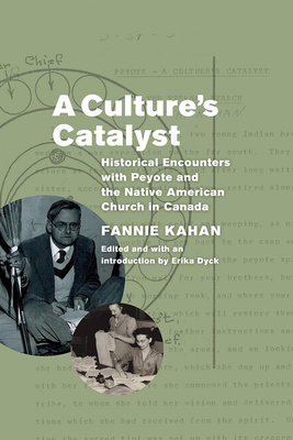 A Culture’s Catalyst: Historical Encounters with Peyote and the Native American Church in Canada Cover Image