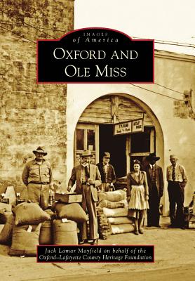 Oxford and Ole Miss (Images of America) By Jack Lamar Mayfield, Oxford-Lafayette County Heritage Foundat Cover Image