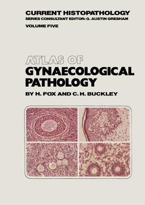 Atlas of Gynaecological Pathology (Current Histopathology #5)