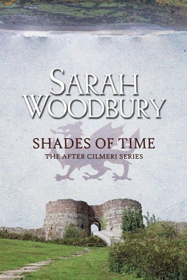 Shades of Time (After Cilmeri #14) By Sarah Woodbury Cover Image