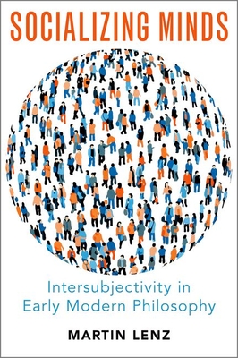 Socializing Minds: Intersubjectivity in Early Modern Philosophy By Martin Lenz Cover Image