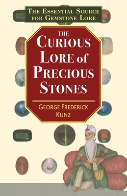 The Curious Lore of Precious Stones By George Frederick Kunz Cover Image