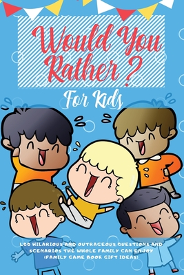 Would You Rather For Kids: 400 Hilarious and Outrageous Questions and Scenarios The Whole Family can Enjoy (Family Game Book Gift Ideas) By Learning Zone Cover Image