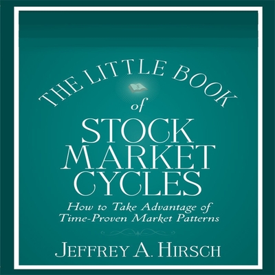 The Little Book of Stock Market Cycles Lib/E: How to Take Advantage of Time-Proven Market Patterns By Jeffrey A. Hirsch, Bill Perry (Read by) Cover Image