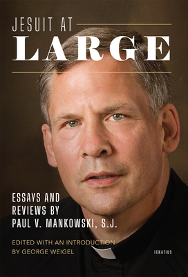 Jesuit at Large: Essays and Reviews by Paul Mankowski, S.J. Cover Image
