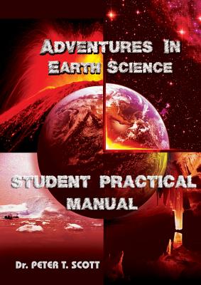 Adventures in Earth Science: Student Practical Manual By Peter T. Scott, Peter T. Scott (Illustrator) Cover Image