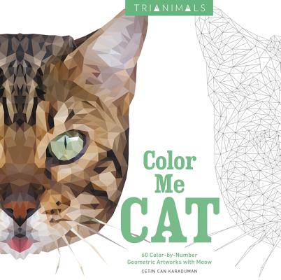 Trianimals: Color Me Cat: 60 Color-by-Number Geometric Artworks with Meow Cover Image