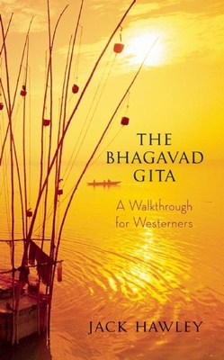 The Bhagavad Gita: A Walkthrough for Westerners By Jack Hawley Cover Image