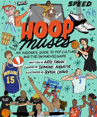 Hoop Muses: An Insider’s Guide to Pop Culture and the (Women’s) Game By Seimone Augustus, Kate Fagan, Sophia Chang (Illustrator) Cover Image