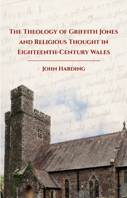 The Theology of Griffith Jones and Religious Thought in Eighteenth-Century Wales Cover Image