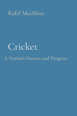 Cricket: A Nation's Passion and Progress Cover Image